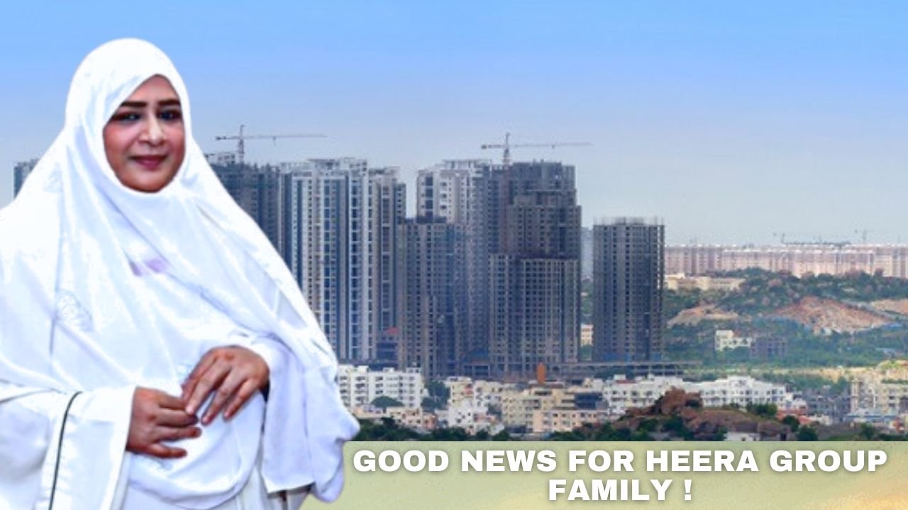 Good News! Bookings Open For Heera Luxury City  – Dr Nowhera Shaik Highlights Prime Investment Opportunity in Hyderabad , Great Discounted Price For Heera Group Family